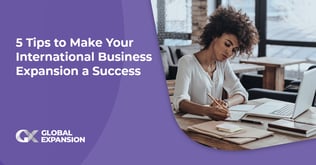 5 Tips to Make Your International Business Expansion a Success