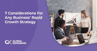 7 Considerations For Any Business' Rapid Growth Strategy