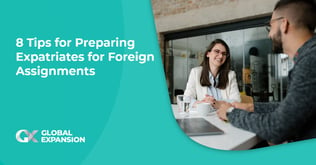 8 Tips for Preparing Expatriates for Foreign Assignments