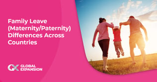 Family Leave (Maternity / Paternity) Differences Across Countries