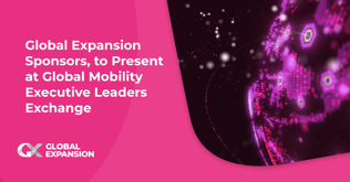 Global Expansion Sponsors, to Present at Global Mobility Executive Leaders Exchange
