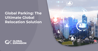 Global Parking: The Ultimate Global Relocation Solution