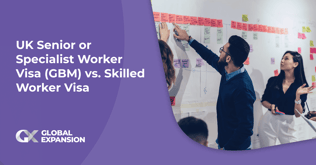 UK Senior or Specialist Worker Visa (GBM) vs. Skilled Worker Visa