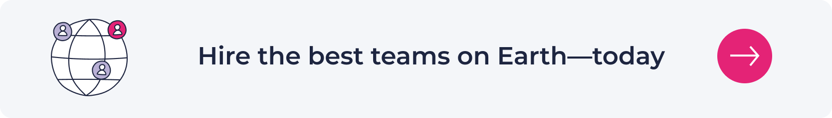 Hire the best teams on Earth - today