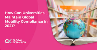 How Can Universities Maintain Global Mobility Compliance in 2021?
