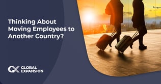 Thinking About Moving Employees to Another Country?