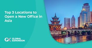 Top 3 Locations to Open a New Office in Asia