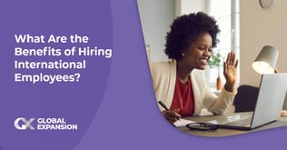What Are the Benefits of Hiring International Employees?