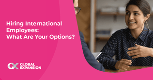 Hiring International Employees: What Are Your Options?