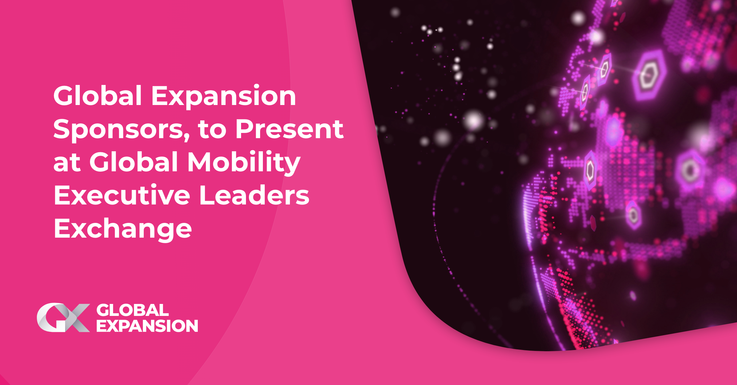 Global Expansion Sponsors, to Present at Global Mobility Executive Leaders Exchange