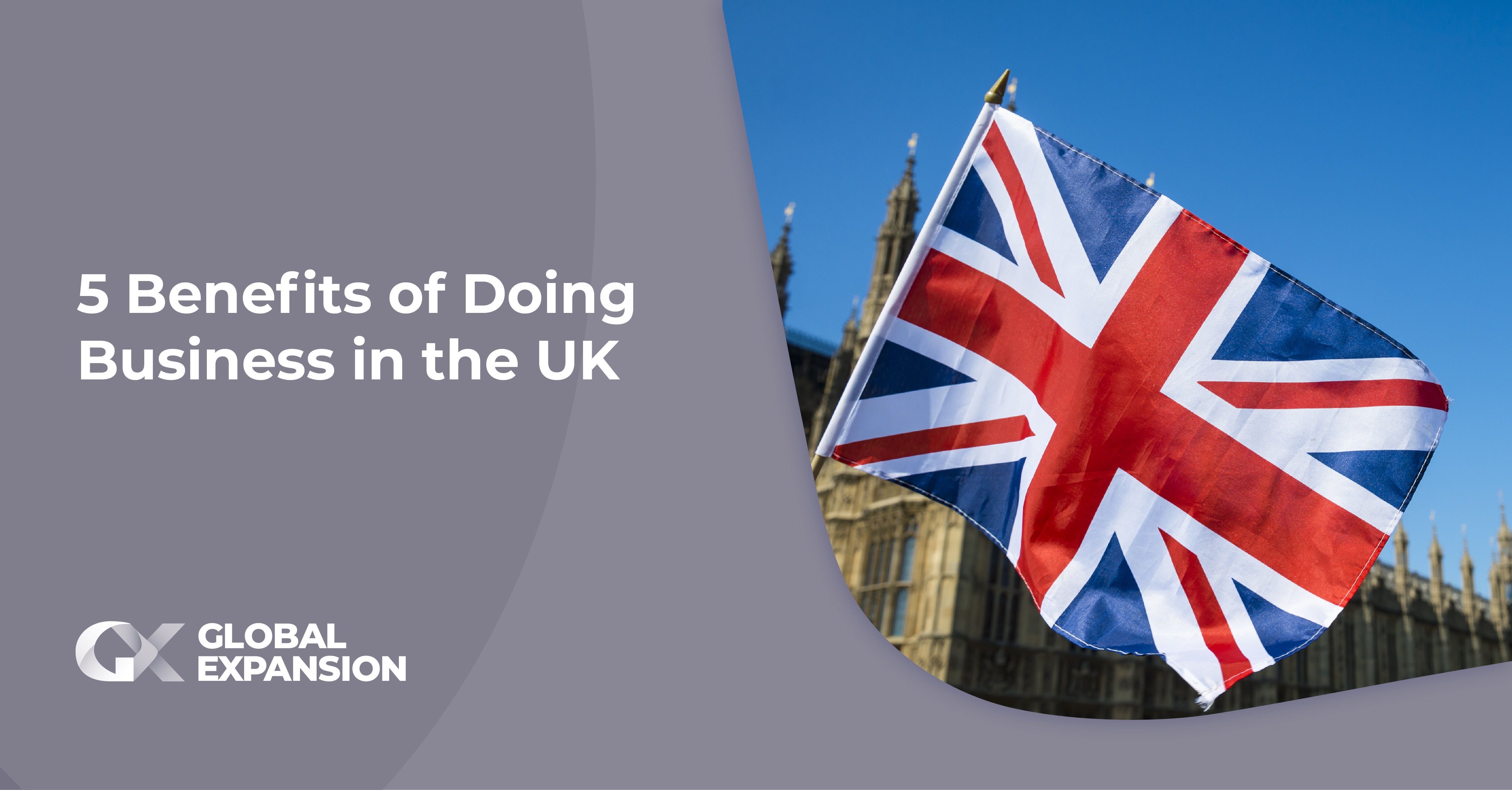 5 Benefits of Doing Business in the UK