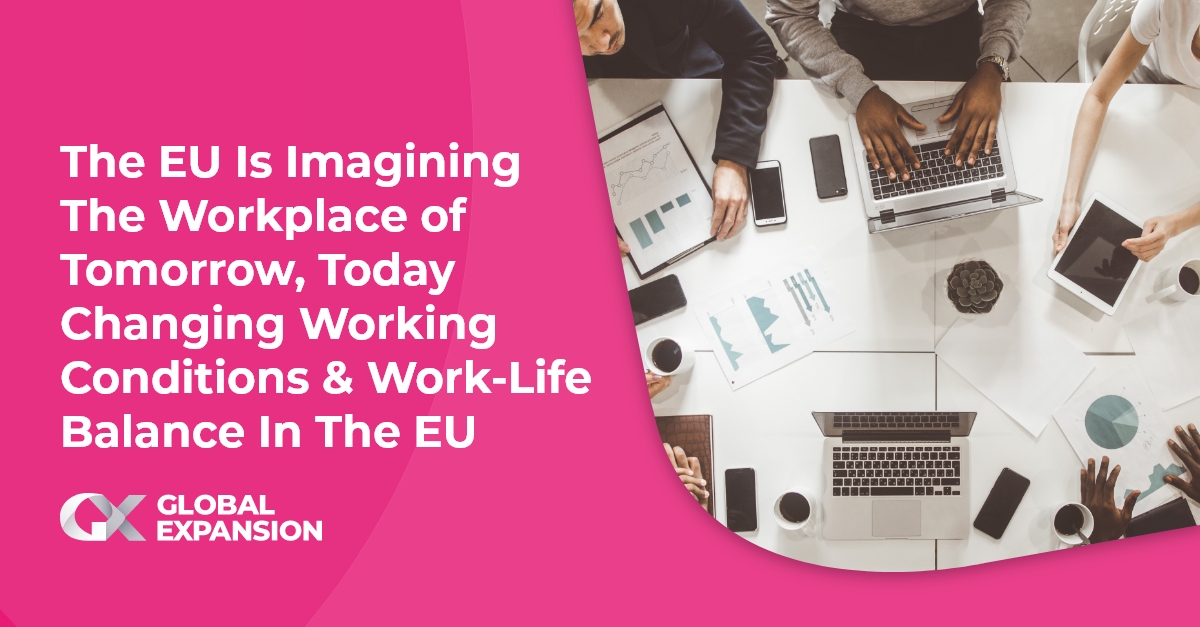 The EU Is Imagining The Workplace of Tomorrow, Today Changing Working Conditions & Work-Life Balance In The EU