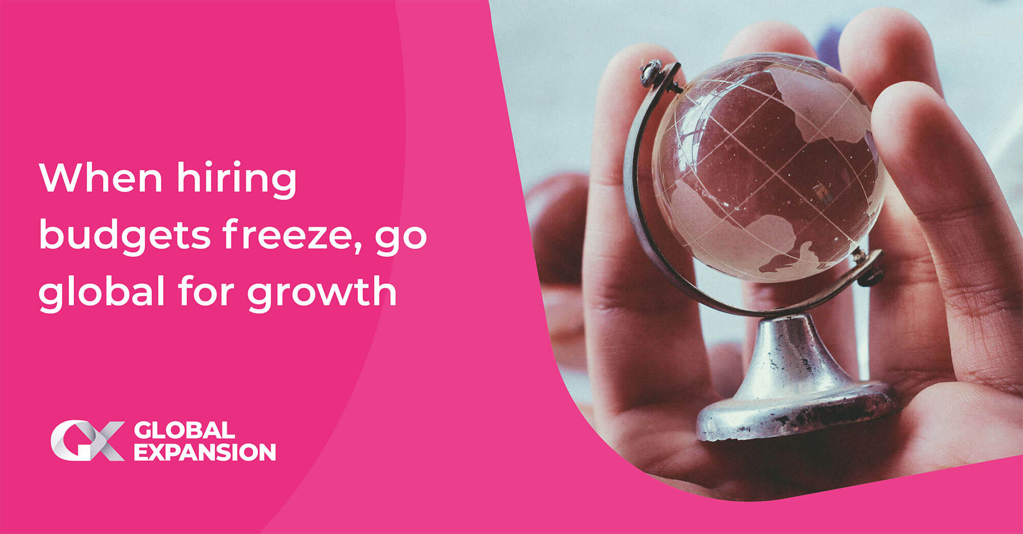 When Hiring Budgets Freeze, Go Global For Growth